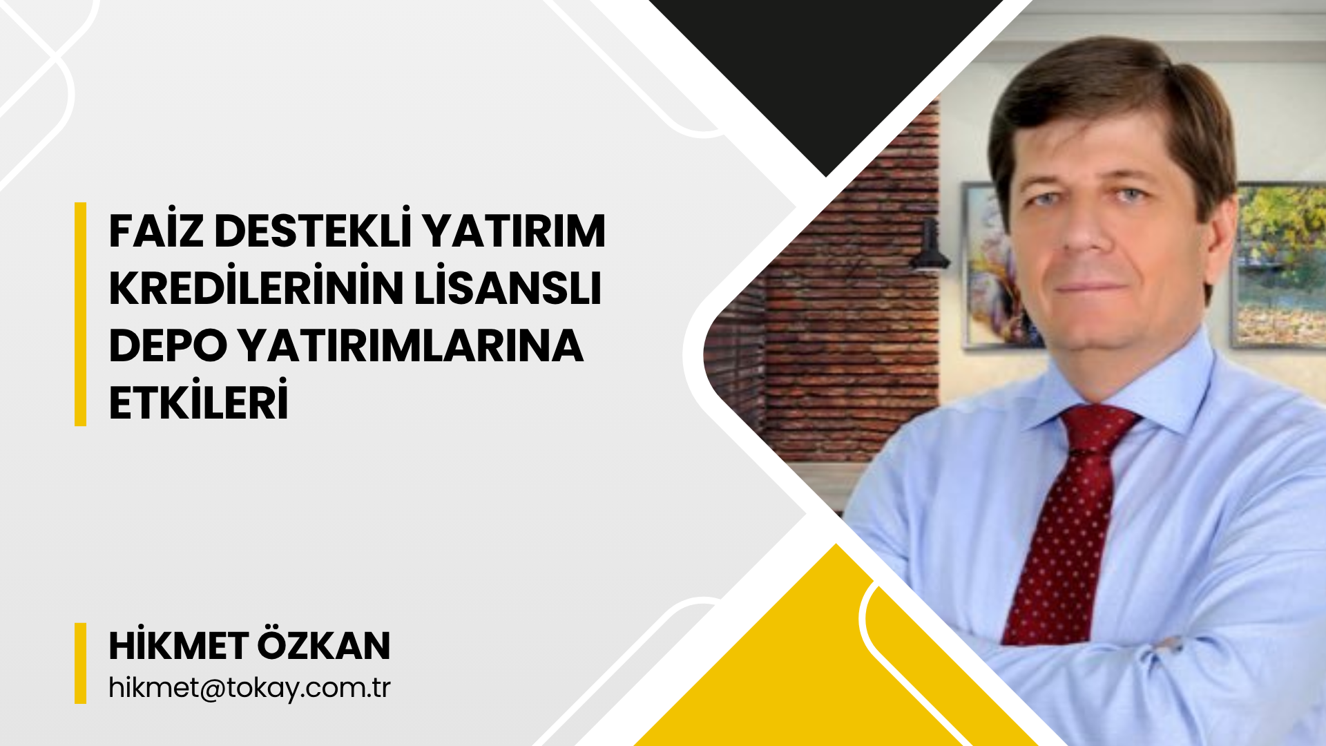 HİKMET ÖZKAN: “Faiz Destekli Yatırım Kredilerinin Lisanslı Depo Yatırımlarına Etkileri”